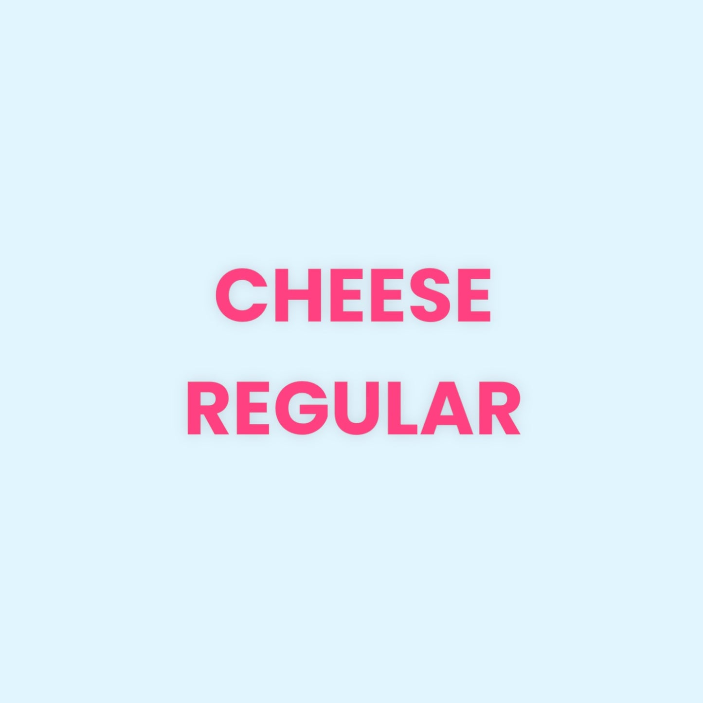 CHEESE REGULAR